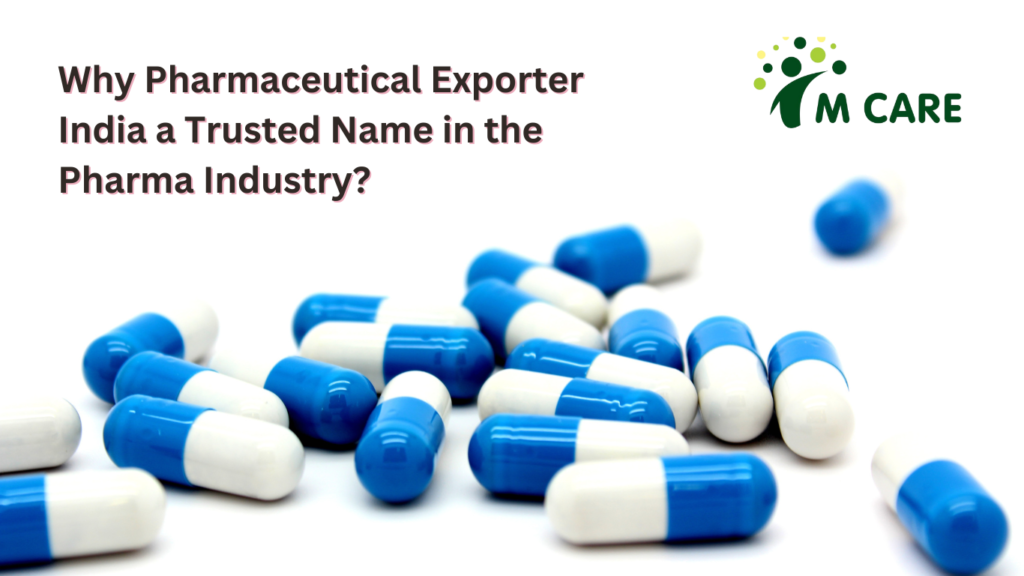 Why Pharmaceutical Exporter India a Trusted Name in the Pharma Industry?