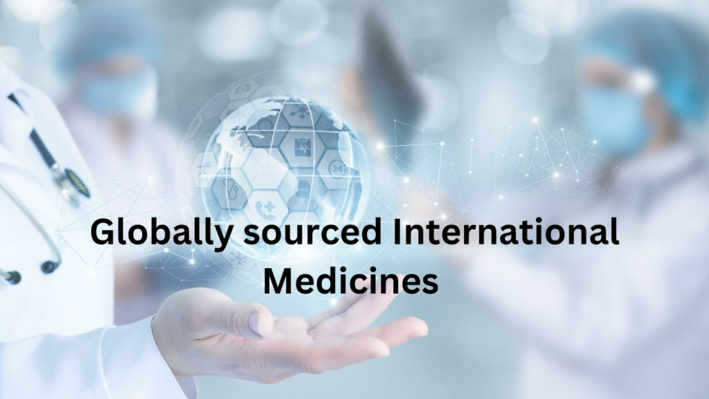 Globally sourced International Medicines