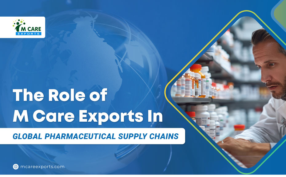 The Role of M Care Exports in Global Pharmaceutical Supply Chains