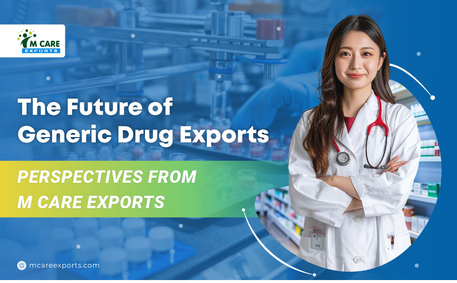 The Future of Generic Drug Exports Perspectives from M Care Exports