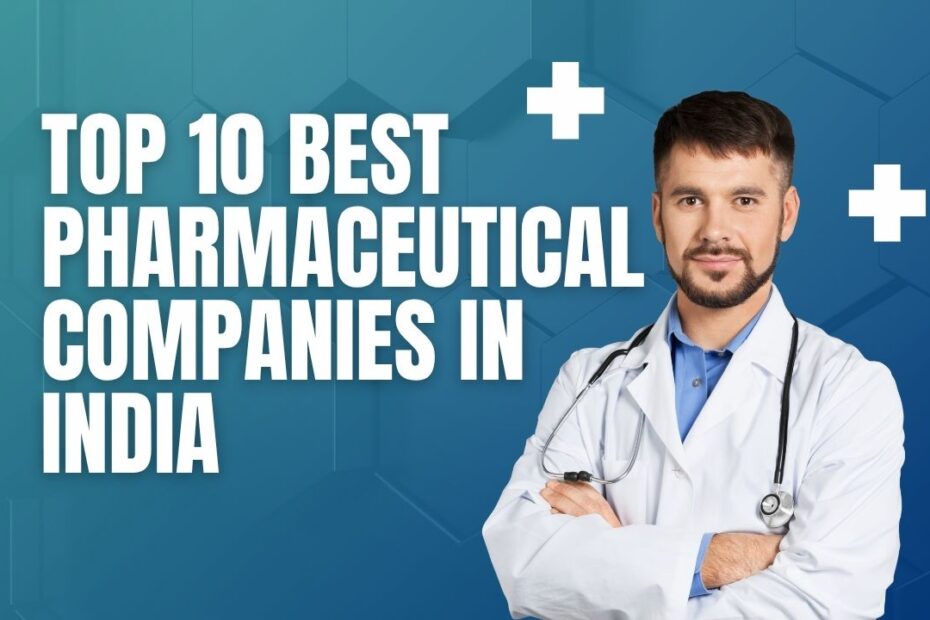 List of top 10 best pharmaceutical companies in India